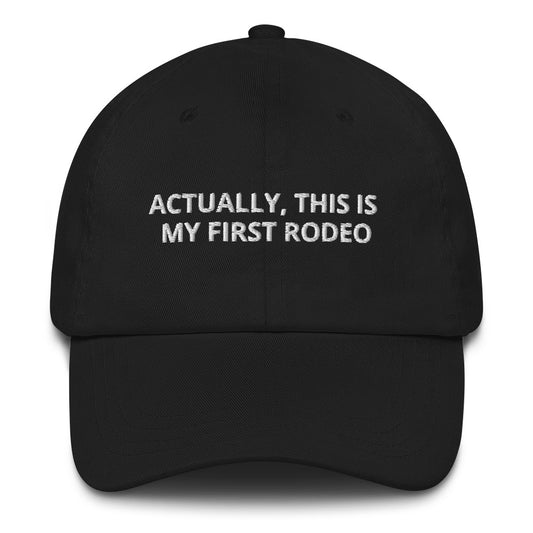 ACTUALLY, THIS IS MY FIRST RODEO (Black)