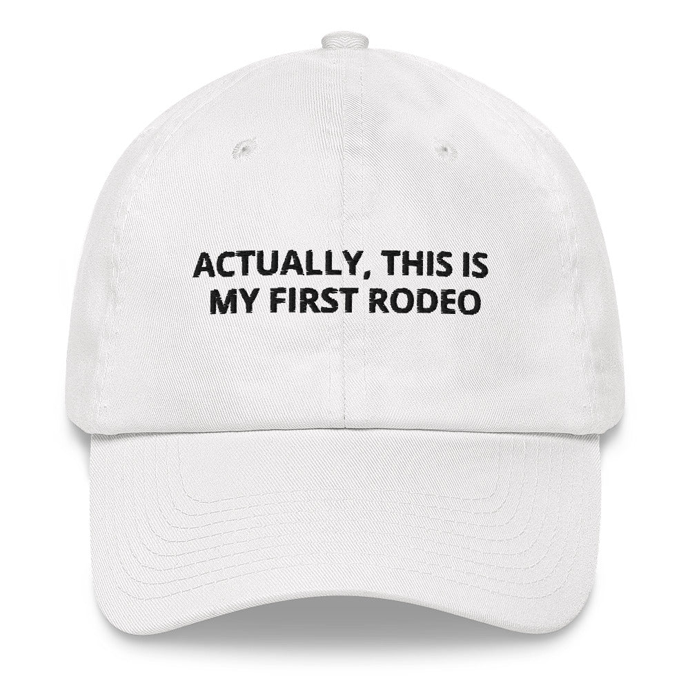 ACTUALLY, THIS IS MY FIRST RODEO (White)